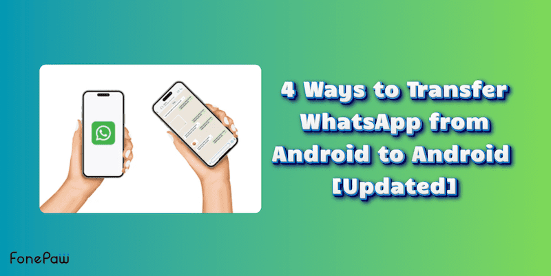 Transfer WhatsApp from Android to Android